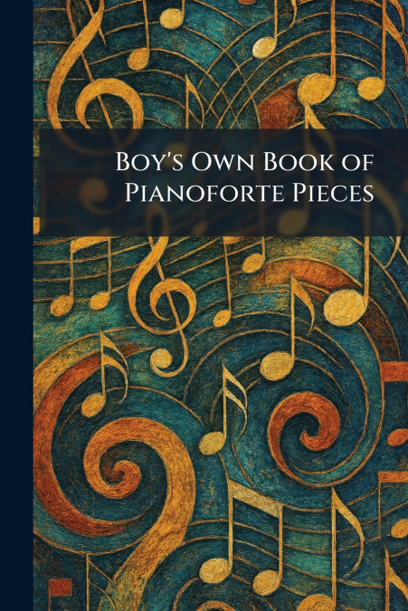 Boy’s Own Book of Pianoforte Pieces