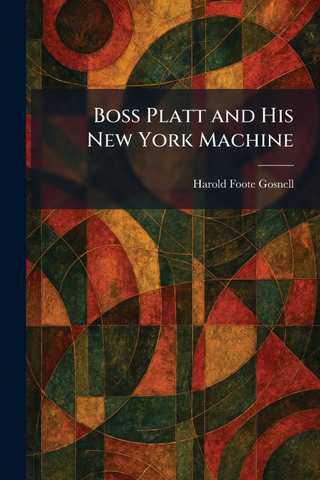 Boss Platt and His New York Machine