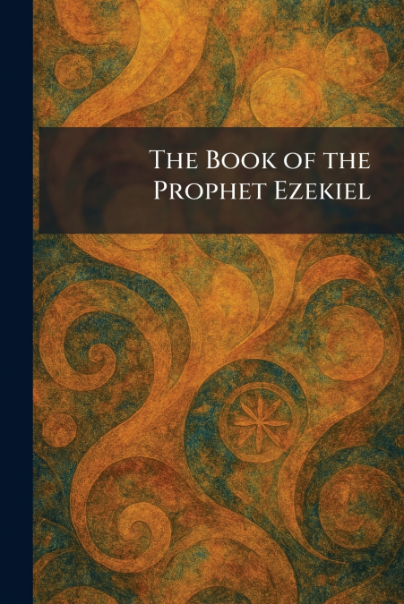The Book of the Prophet Ezekiel