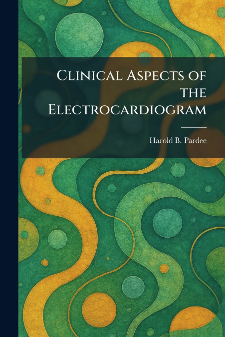 Clinical Aspects of the Electrocardiogram