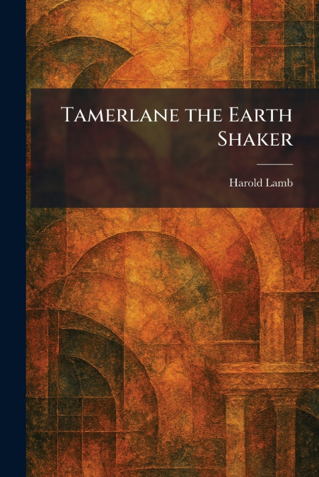 Tamerlane the Earth Shaker