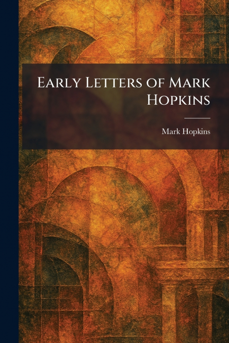 Early Letters of Mark Hopkins