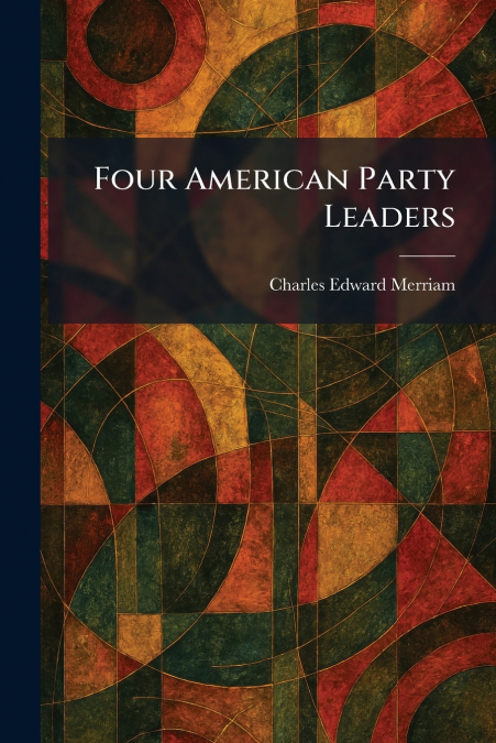Four American Party Leaders