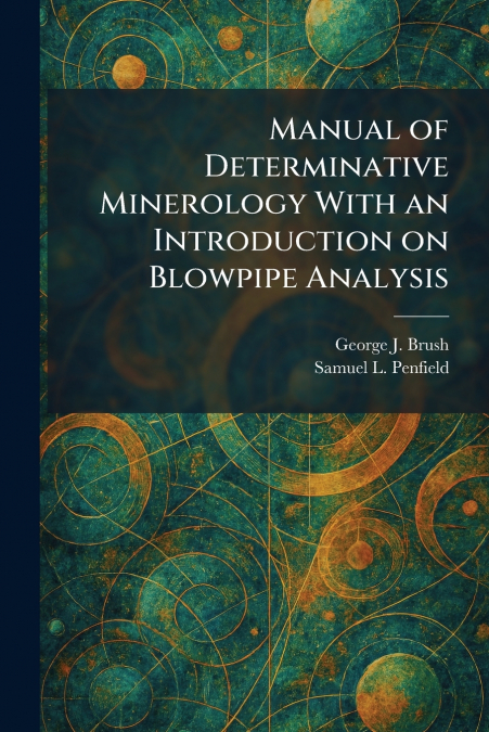 Manual of Determinative Minerology With an Introduction on Blowpipe Analysis