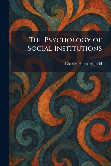 The Psychology of Social Institutions
