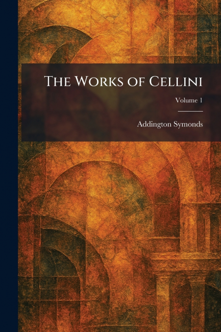 The Works of Cellini