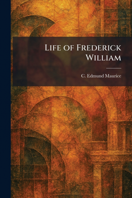 Life of Frederick William