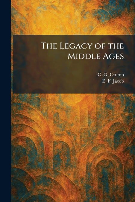 The Legacy of the Middle Ages