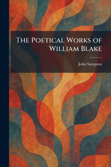 The Poetical Works of William Blake