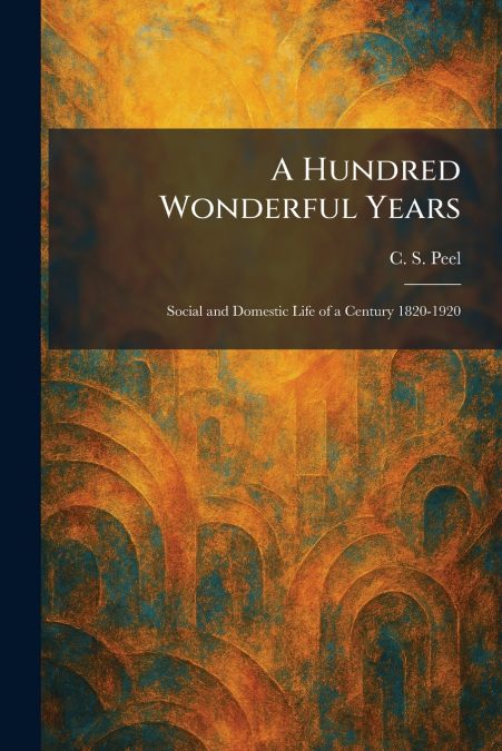 A Hundred Wonderful Years