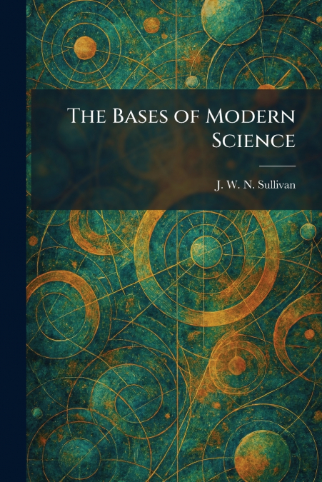 The Bases of Modern Science