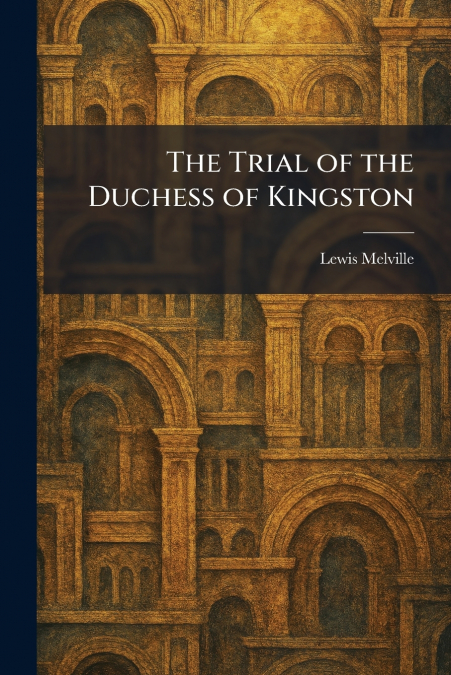 The Trial of the Duchess of Kingston