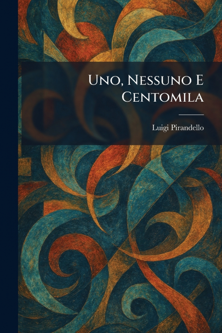 Uno, Nessuno E Centomila