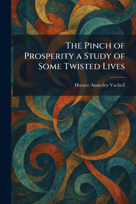 The Pinch of Prosperity a Study of Some Twisted Lives