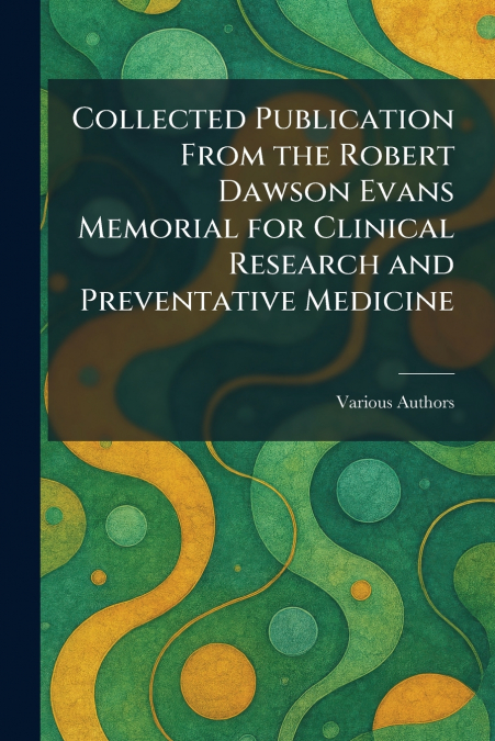 Collected Publication From the Robert Dawson Evans Memorial for Clinical Research and Preventative Medicine