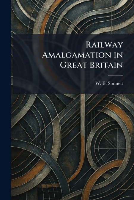 Railway Amalgamation in Great Britain