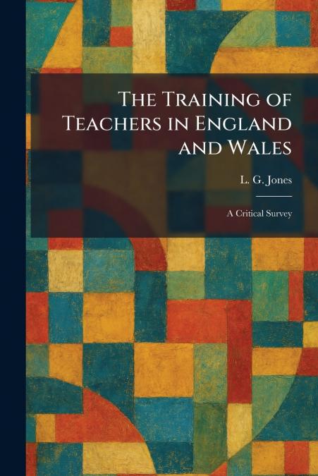 The Training of Teachers in England and Wales