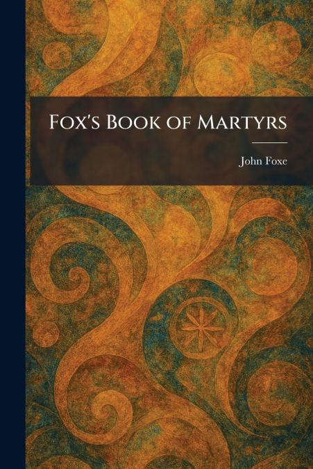 Fox’s Book of Martyrs