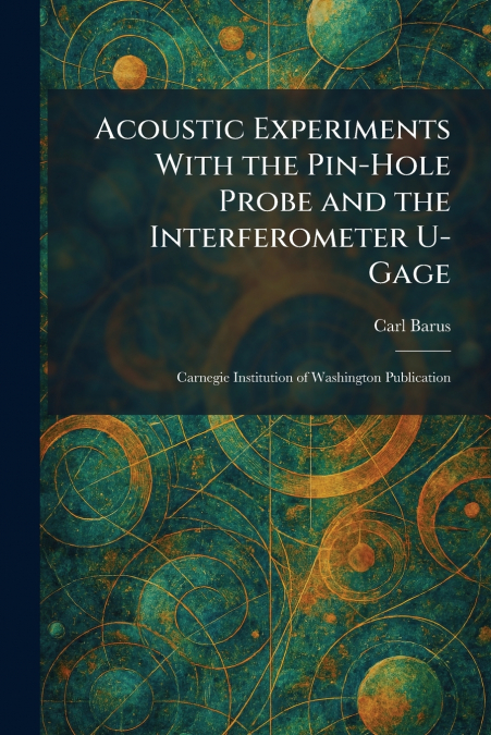 Acoustic Experiments With the Pin-Hole Probe and the Interferometer U-Gage