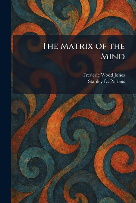The Matrix of the Mind