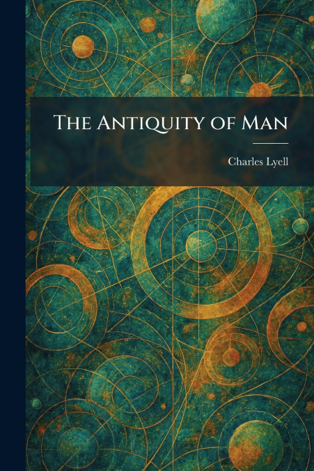 The Antiquity of Man