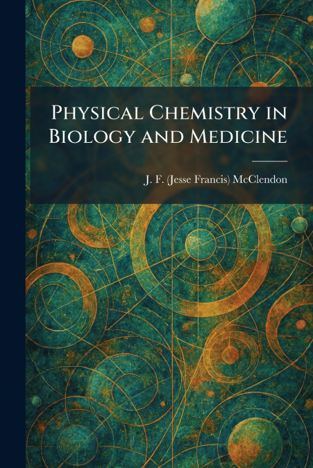 Physical Chemistry in Biology and Medicine