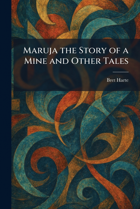 Maruja the Story of a Mine and Other Tales