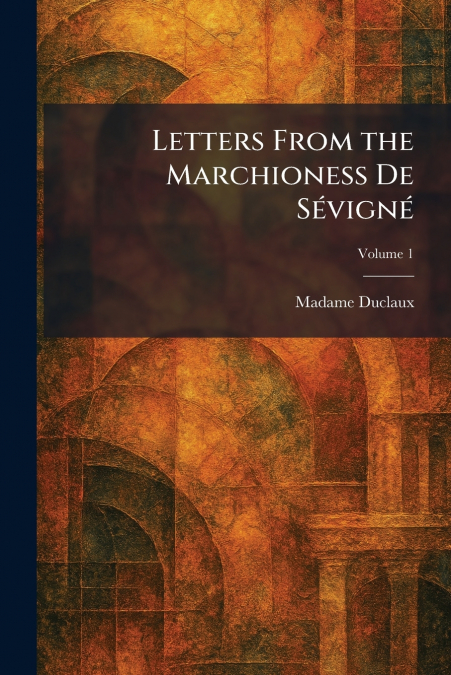 Letters From the Marchioness De SÃ©vignÃ©