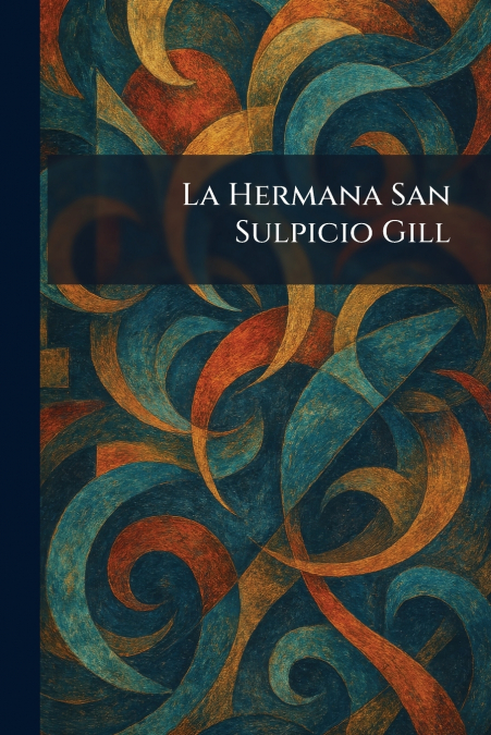 La Hermana San Sulpicio Gill