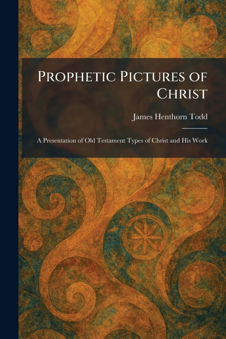 Prophetic Pictures of Christ