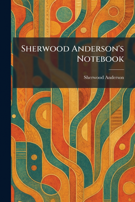 Sherwood Anderson’s Notebook