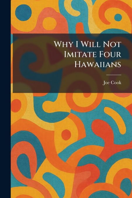 Why I Will Not Imitate Four Hawaiians
