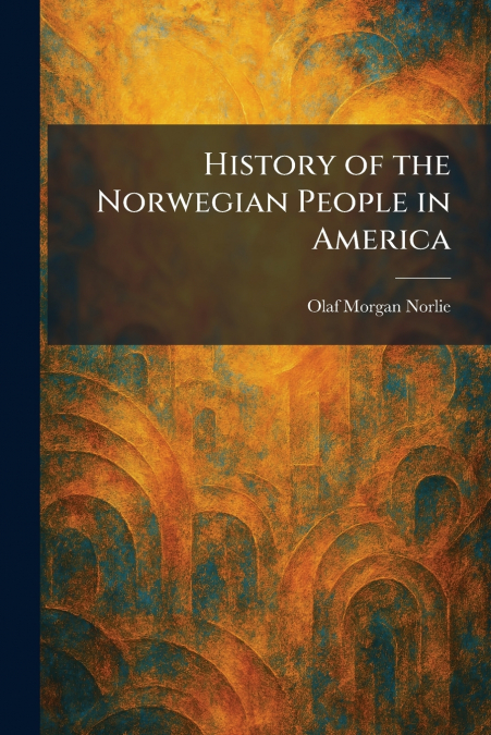 History of the Norwegian People in America