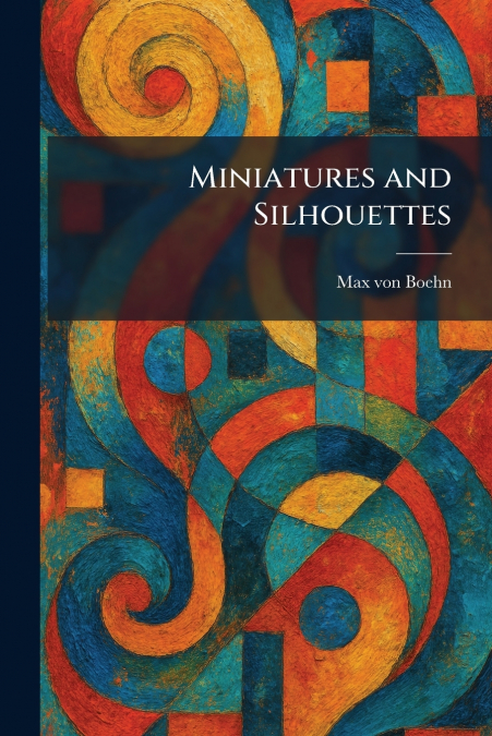 Miniatures and Silhouettes
