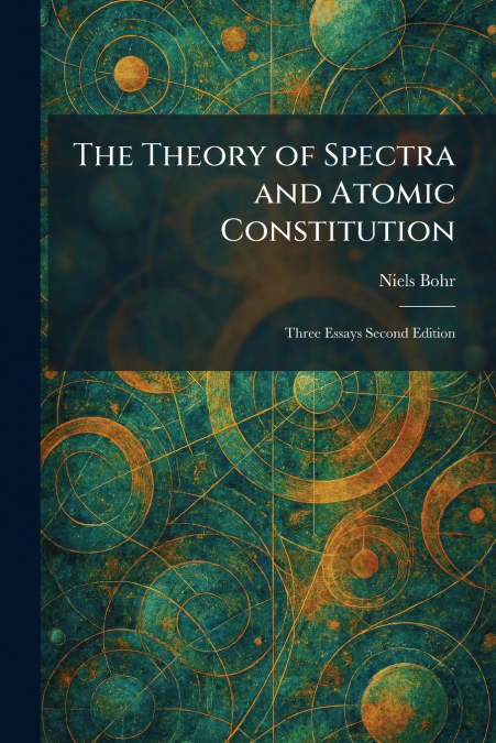 The Theory of Spectra and Atomic Constitution