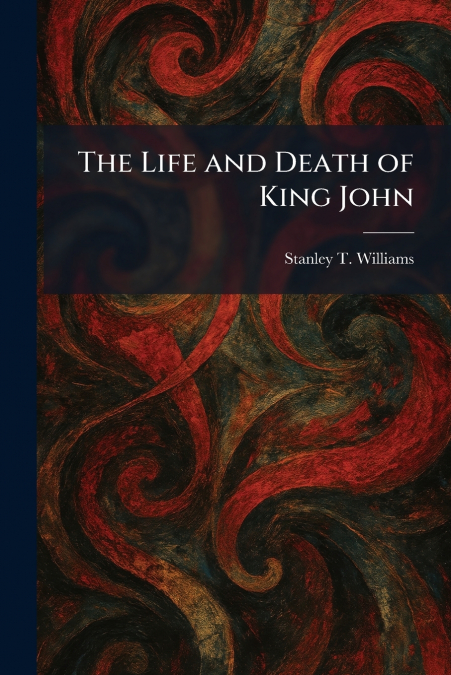 The Life and Death of King John