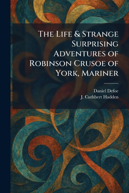The Life & Strange Surprising Adventures of Robinson Crusoe of York, Mariner