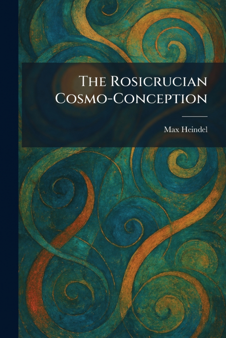 The Rosicrucian Cosmo-Conception