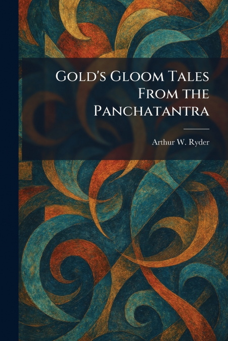 Gold’s Gloom Tales From the Panchatantra