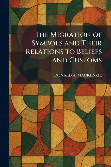 The Migration of Symbols and Their Relations to Beliefs and Customs