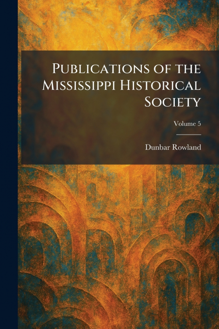 Publications of the Mississippi Historical Society