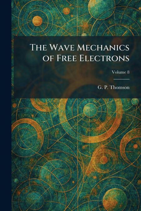 The Wave Mechanics of Free Electrons