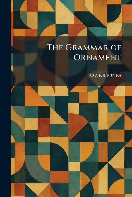 The Grammar of Ornament
