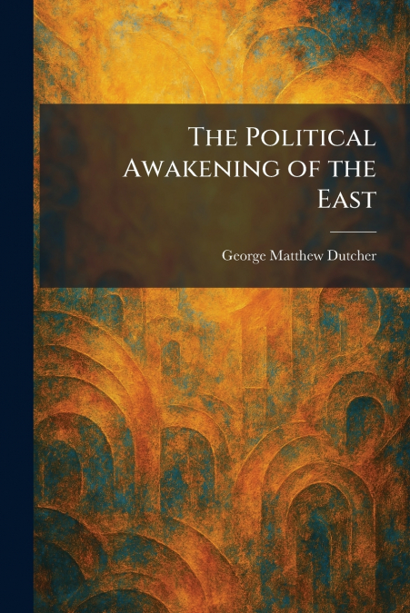 The Political Awakening of the East