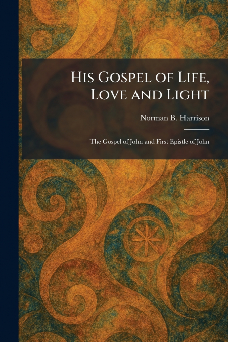 His Gospel of Life, Love and Light