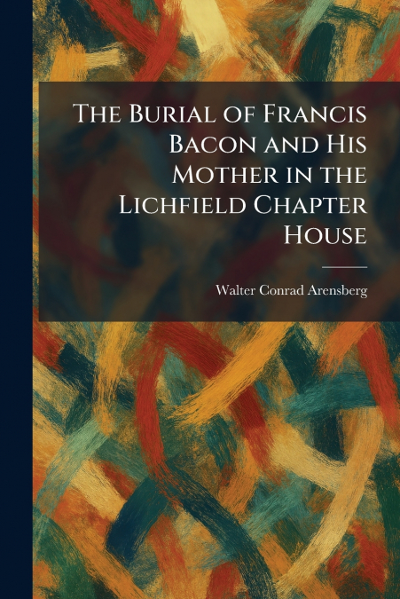 The Burial of Francis Bacon and His Mother in the Lichfield Chapter House