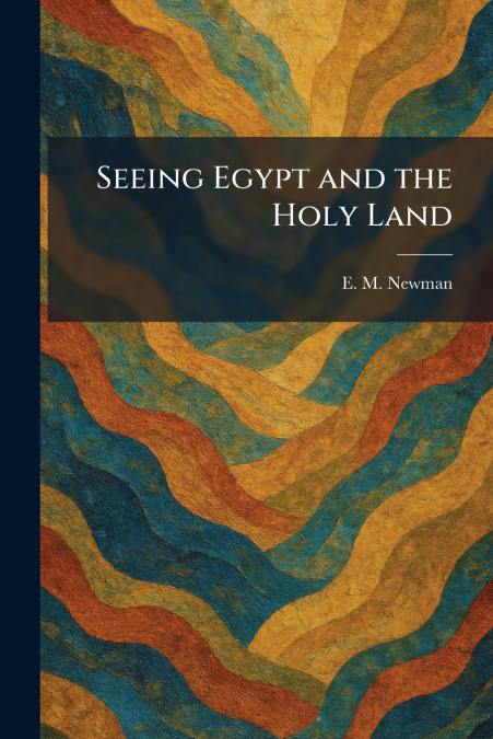 Seeing Egypt and the Holy Land