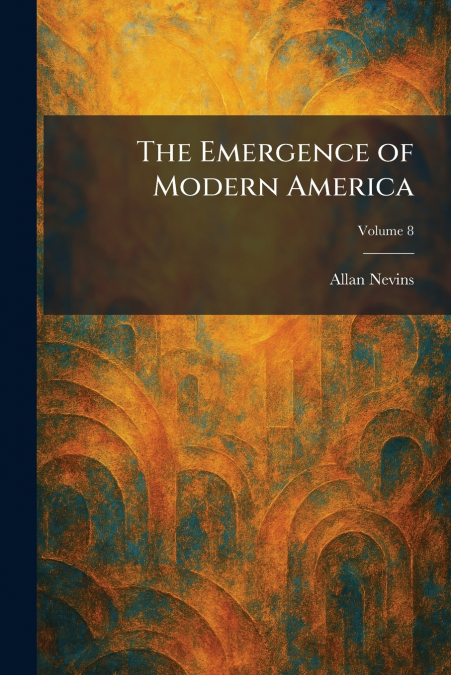 The Emergence of Modern America