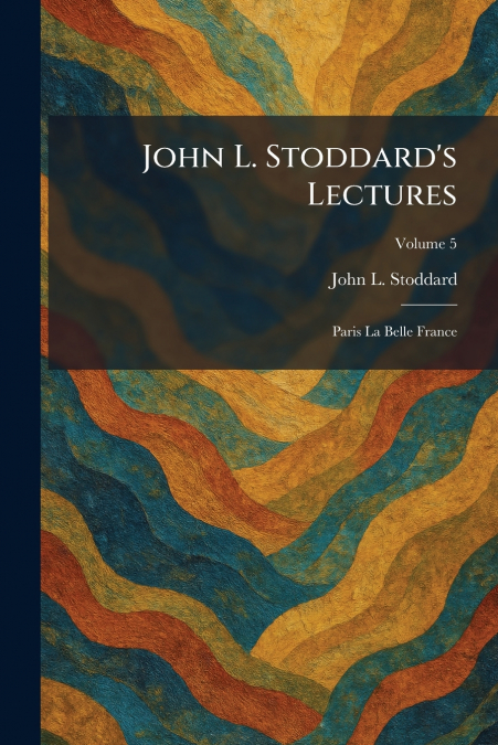 John L. Stoddard’s Lectures