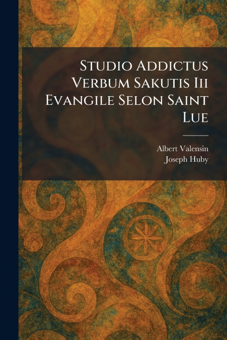 Studio Addictus Verbum Sakutis Iii Evangile Selon Saint Lue